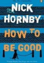 Okładka książki How to be good Nick Hornby