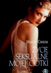 Okładka książki Życie seksualne mojej ciotki Mavis Cheek