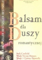 Okładka książki Balsam dla duszy romantycznej Jack Canfield, Mark Victor Hansen