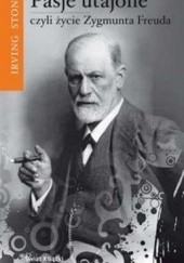 Okładka książki Pasje utajone czyli życie Zygmunta Freuda Irving Stone