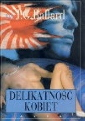 Okładka książki Delikatność kobiet J.G. Ballard