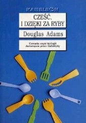 Okładka książki Cześć, i dzięki za ryby Douglas Adams