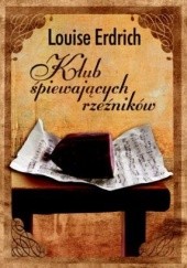 Okładka książki Klub śpiewających rzeźników Louise Erdrich