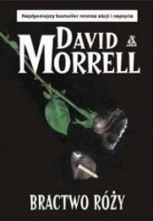Okładka książki Bractwo Róży David Morrell