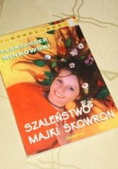 Okładka książki Szaleństwo Majki Skowron Aleksander Minkowski