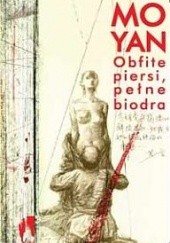 Okładka książki Obfite piersi, pełne biodra Mo Yan