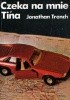 Okładka książki Czeka na mnie Tina Jonathan Trench