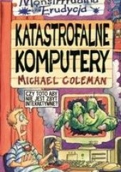 Okładka książki Katastrofalne komputery Michael Coleman
