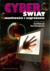 Okładka książki Cyberświat - możliwości i zagrożenia Anna Andrzejewska, Józef Bednarek