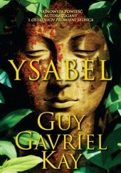 Okładka książki Ysabel Guy Gavriel Kay