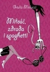 Okładka książki Miłość, zdrada i spaghetti Giulia Melucci