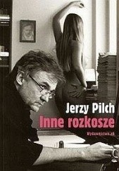 Okładka książki Inne rozkosze Jerzy Pilch