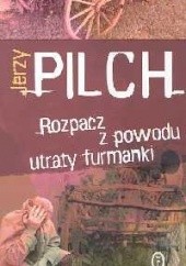 Okładka książki Rozpacz z powodu utraty furmanki Jerzy Pilch