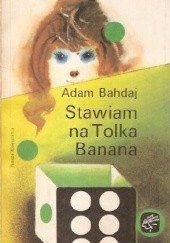Okładka książki Stawiam na Tolka Banana Adam Bahdaj