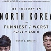 Okładka książki My Holiday in North Korea: The Funniest/Worst Place on Earth Wendy E. Simmons