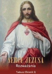Okładka książki Serce Jezusa Rozważania Tadeusz Chromik