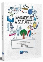 Okładka książki Laboratorium w szufladzie. Fizyka Jacek Błoniarz-Łuczak, Bogdan Janus