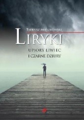 Okładka książki Liryki, upiory liwiec i czarne dziury Tadeusz Mieszkowski