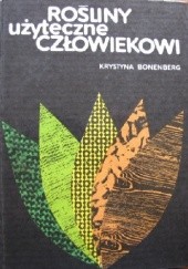 Okładka książki Rośliny użyteczne człowiekowi Krystyna Bonenberg