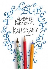 Okładka książki Kaligrafia Grzegorz Barasiński