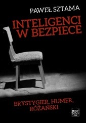 Okładka książki Inteligenci w bezpiece. Brystygier, Humer, Różański Paweł Sztama