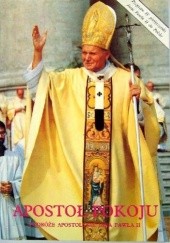 Okładka książki Apostoł pokoju Podróże apostolskie Jana Pawła II Adam Wieczorek