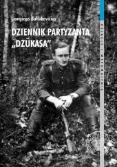 Okładka książki Dziennik partyzanta "Dzūkasa" 23 czerwca 1948 - 6 czerwca 1949 Lionginas Baliukevičius