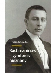 Okładka książki Rachmaninow - symfonik nieznany. Związki intertekstualne w twórczości symfonicznej Sergiusza Rachmaninowa Iwona Hanna Świdnicka