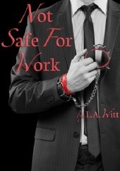 Okładka książki Not Safe For Work L.A. Witt