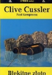 Okładka książki Błękitne złoto Clive Cussler, Paul Kemprecos