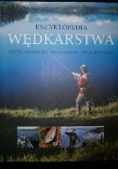 Okładka książki Encyklopedia wędkarstwa śródlądowego, morskiego i muchowego praca zbiorowa