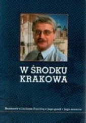 Okładka książki W środku Krakowa. Rozmowy z Jackiem Purchlą o jego pasji i jego mieście Jacek Purchla