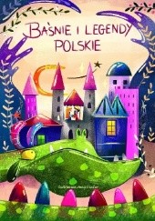 Okładka książki Baśnie i legendy polskie praca zbiorowa