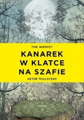 Okładka książki Kanarek w klatce na szafie Artur Tołłoczko