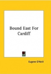 Okładka książki Bound East For Cardiff Eugene O'Neill