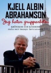 Okładka książki Jag hatar grupparbeten Kjell Albin Abrahamson