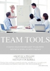 Okładka książki Team Tools. Leading High-Performance Teams with Different Types of Intelligence Steven Cockerill, Angelica Pegani