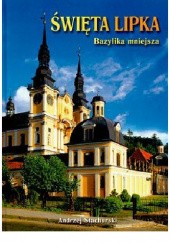 Okładka książki Święta Lipka. Bazylika mniejsza Jerzy Paszenda, Andrzej Stachurski