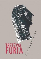 Okładka książki Trzeźwa furia K. S. Rutkowski