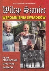 Okładka książki Wilczy Szaniec. Wspomnienia Świadków Marek Dragun, Jerzy Szynkowski