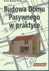 Okładka książki Budowa Domu Pasywnego w praktyce Ryszard Wnuk
