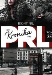 Okładka książki Kronika PRL 1944-1989 : Ikony PRL Iwona Kienzler