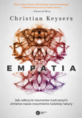 Okładka książki Empatia. Jak odkrycie neuronów lustrzanych zmienia nasze rozumienie ludzkiej natury Christian Keysers