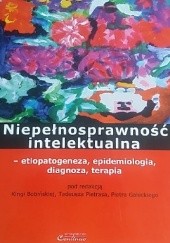 Niepełnosprawność intelektualna - etiopatogeneza, epidemiologia, diagnoza, terapia