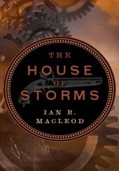 Okładka książki The House of Storms Ian R. MacLeod