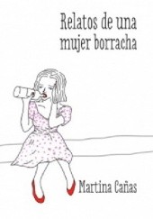 Okładka książki Relatos de una mujer borracha Martina Cañas Morales
