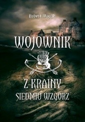 Okładka książki Wojownik z Krainy Siedmiu Wzgórz Robert Wójcik