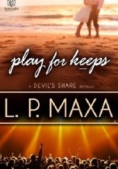 Okładka książki Play for Keeps L.P. Maxa