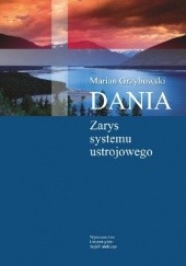 Okładka książki Dania. Zarys systemu ustrojowego Marian Grzybowski