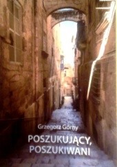 Okładka książki Poszukujący, poszukiwani Grzegorz Górny